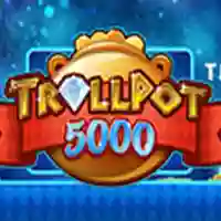 Trollpot 5000